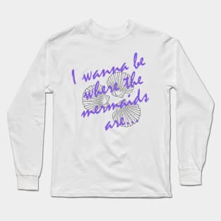 Where The Mermaids Are Long Sleeve T-Shirt